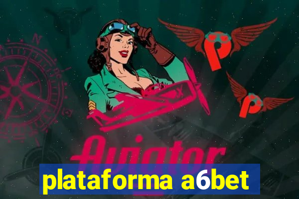 plataforma a6bet